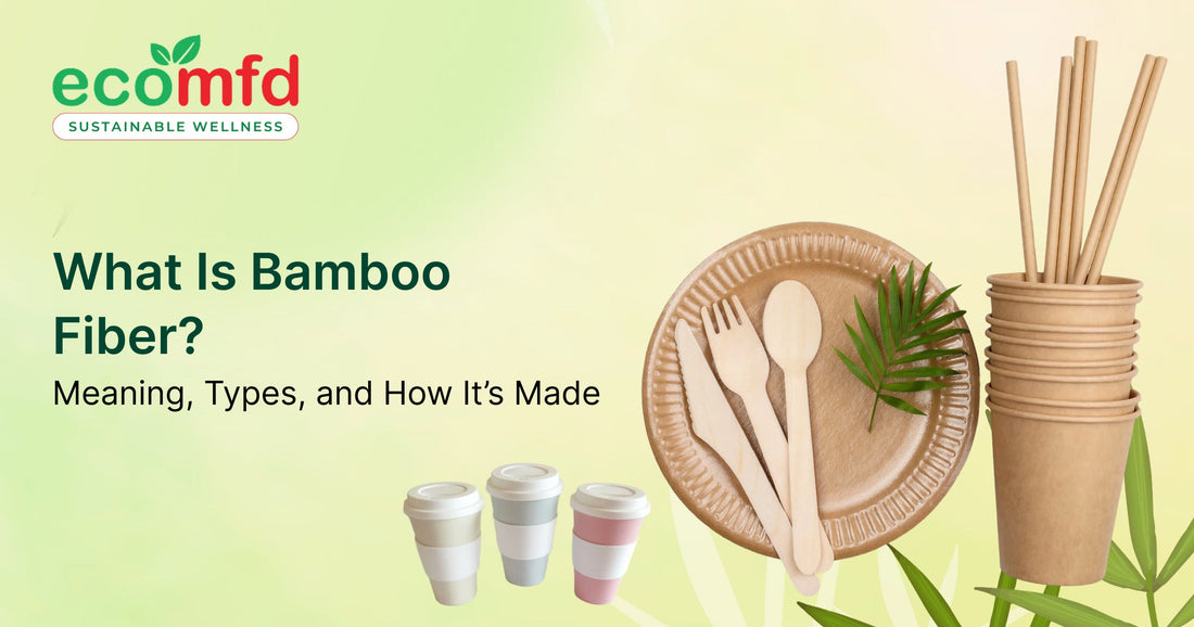 What Is Bamboo Fiber? Meaning, Types, and How It’s Made