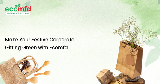 Make Your Festive Corporate Gifting Green with Ecomfd
